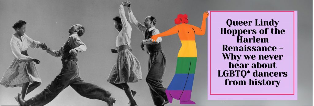 Queer Lindy Hoppers of the Harlem Renaissance - Why we never hear about LGBTQ* dancers from history